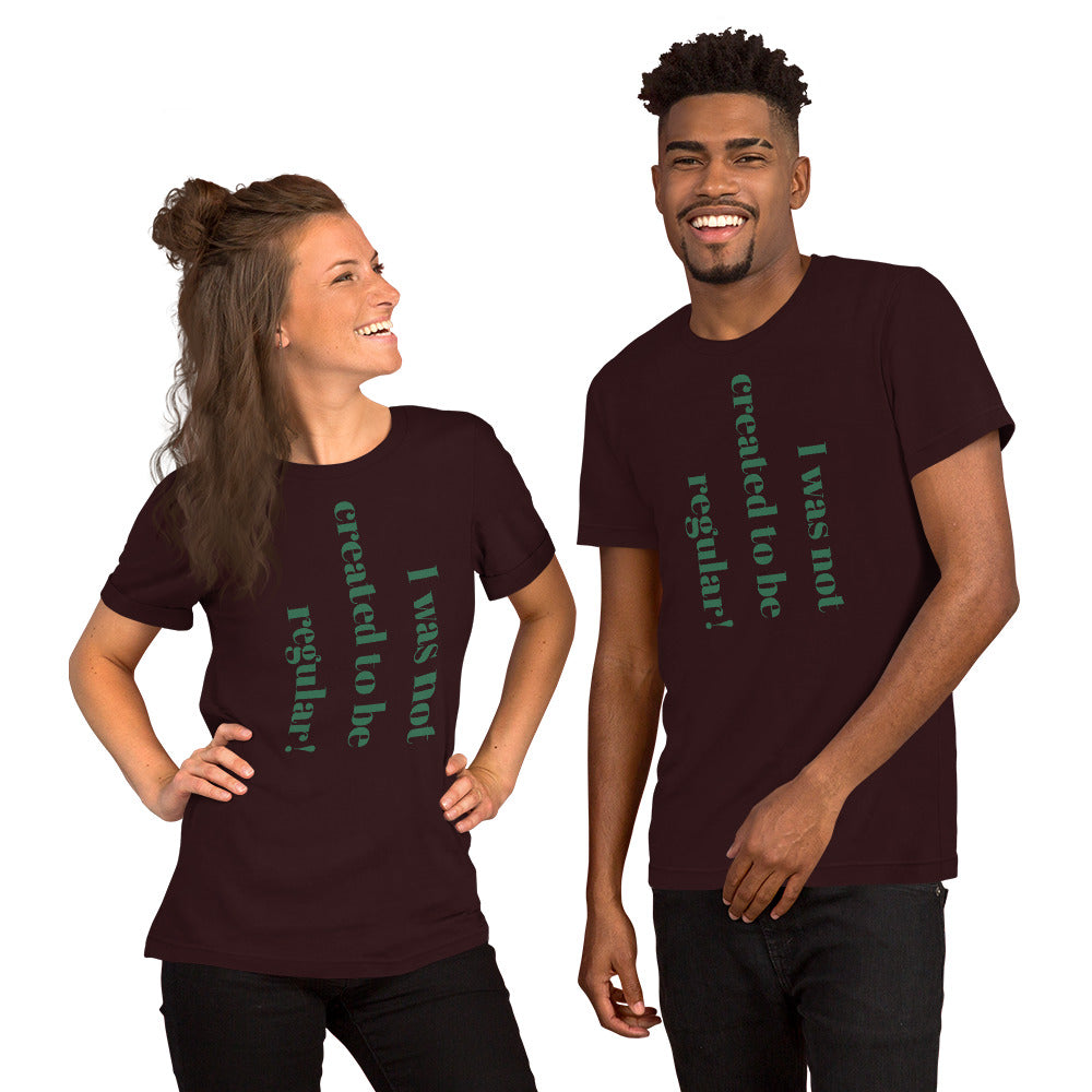 I Wasn't Created to Be Unisex t-shirt