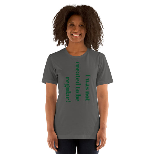 I Wasn't Created to Be Unisex t-shirt